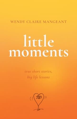 Cover of the book Little Moments by Wendy Claire Mangeant